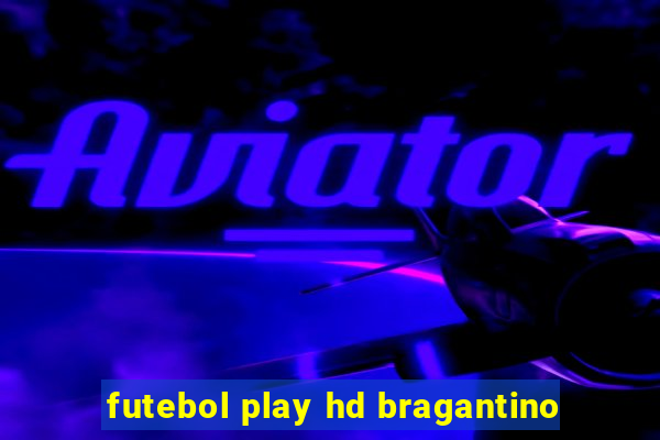 futebol play hd bragantino